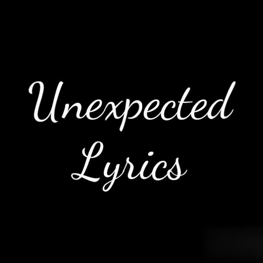Unexpected Lyrics YouTube
