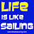 Life is Like Sailing