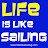 Life is Like Sailing