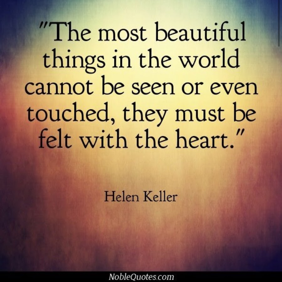 Even touched. "the best and most beautiful things in this world cannot be seen or even heard, but must be felt with the heart. Even touched. They must be felt with the heart. картинки do beautiful things.