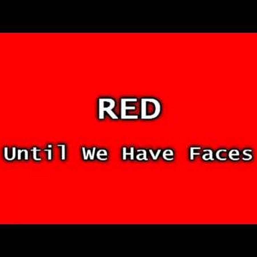 Red not alone. Red until we have faces. hymn for the missing red. ред фид. red 2011 until we have faces.