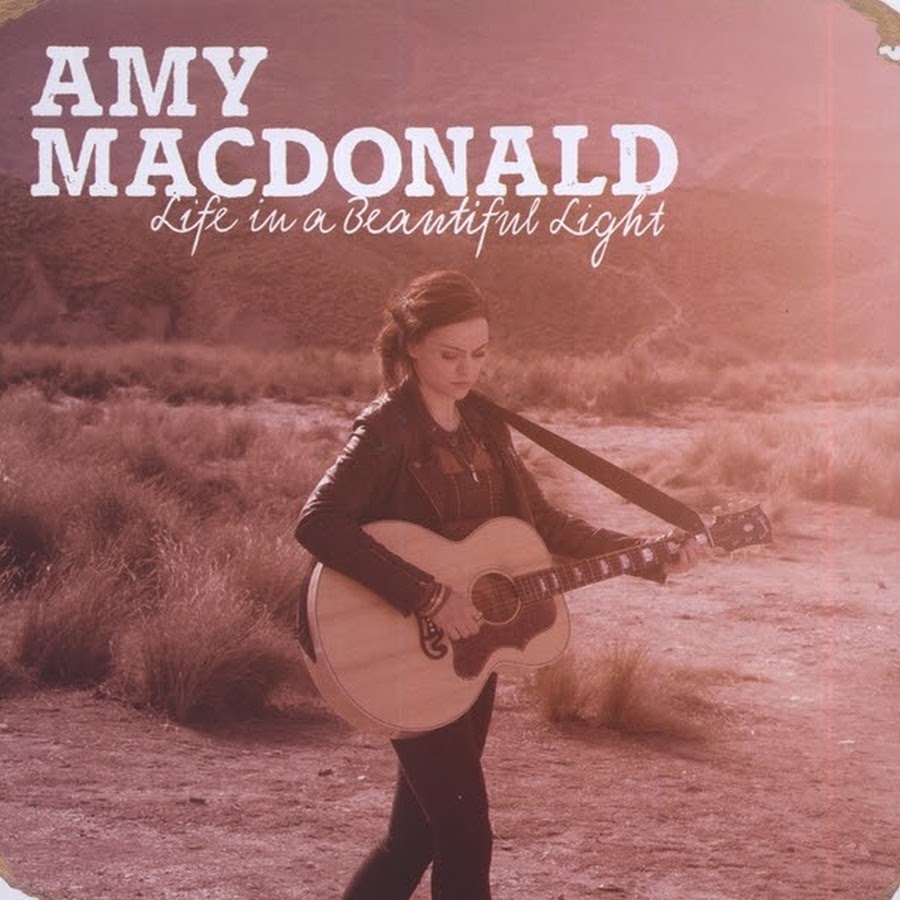 Макдональд this is the life. Amy MACDONALD 2023. Обложка альбома Amy MACDONALD Life in a beautiful Light (2012). Эми Макдональд this is the Life. Эми Макдональд 2012.