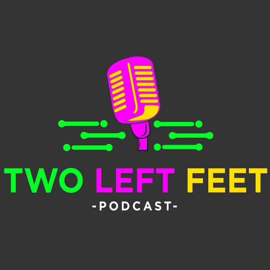 Leave in two. Feet podcast. two left feet.