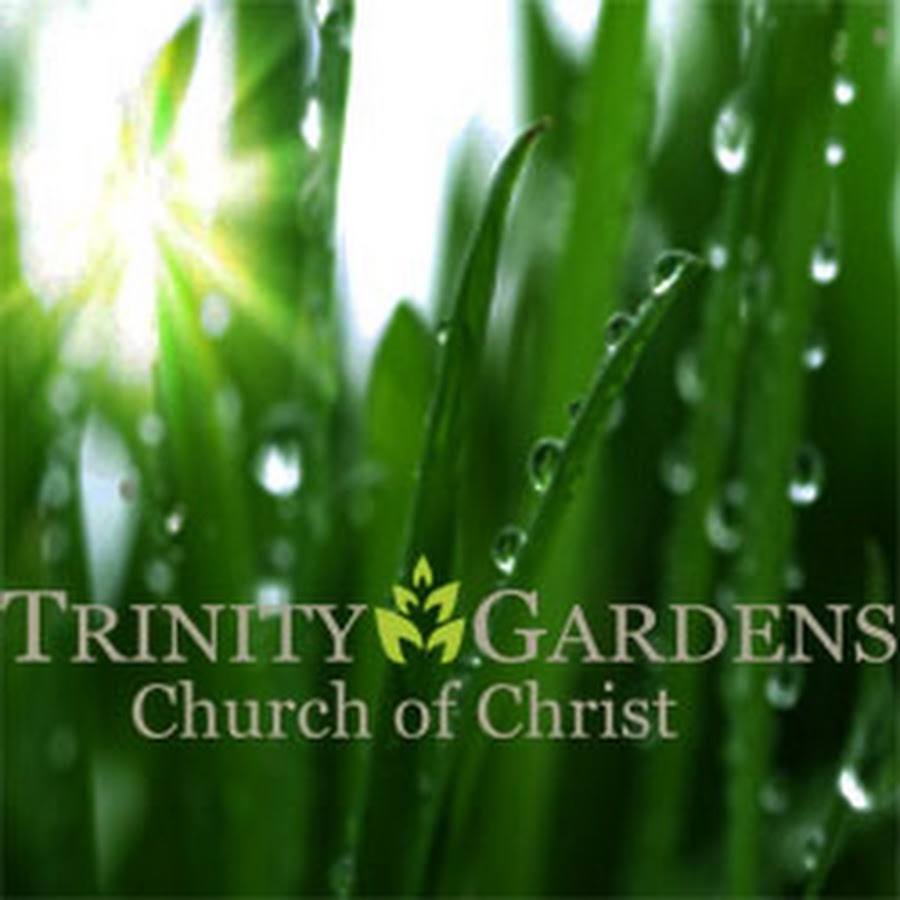 Trinity Gardens Church Of Christ Youtube