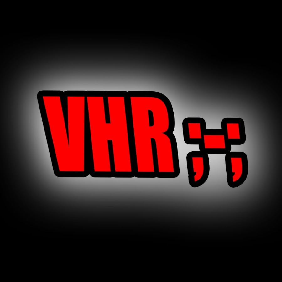 VHR;-; - YouTube