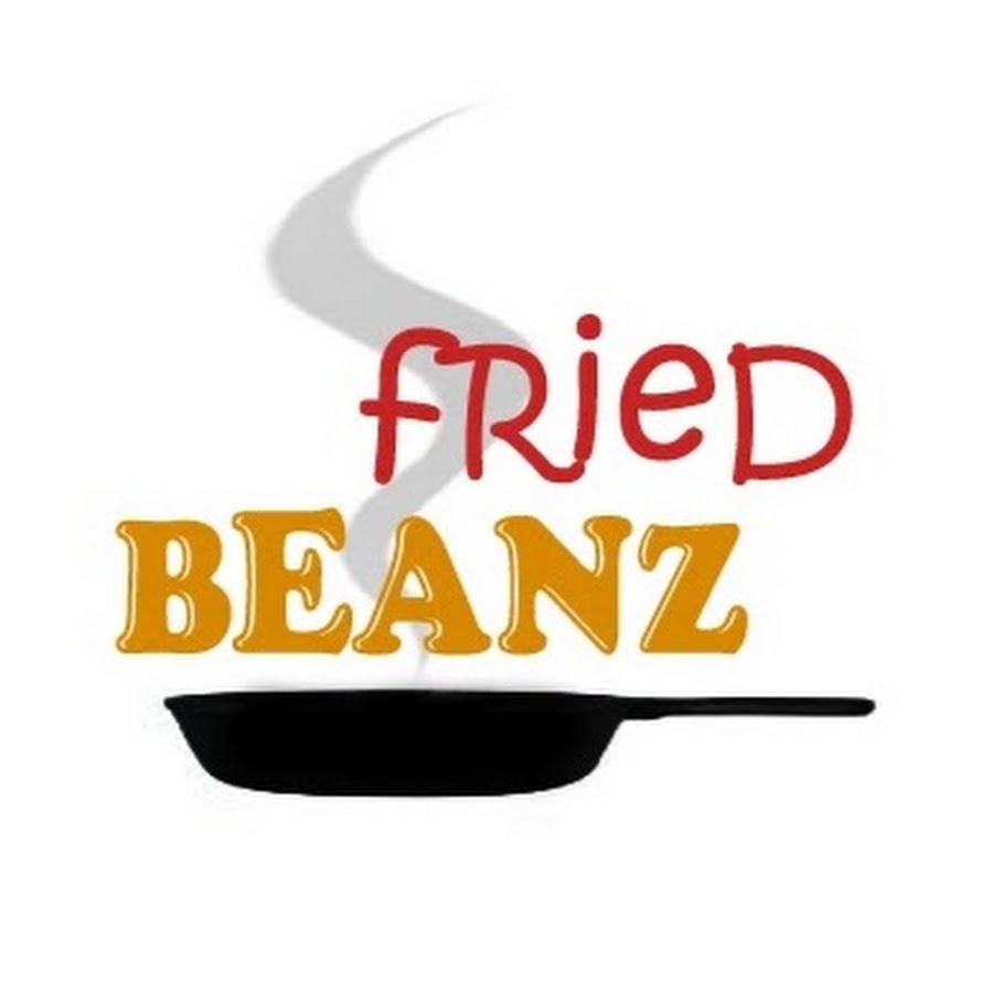 Fried Beanz. 