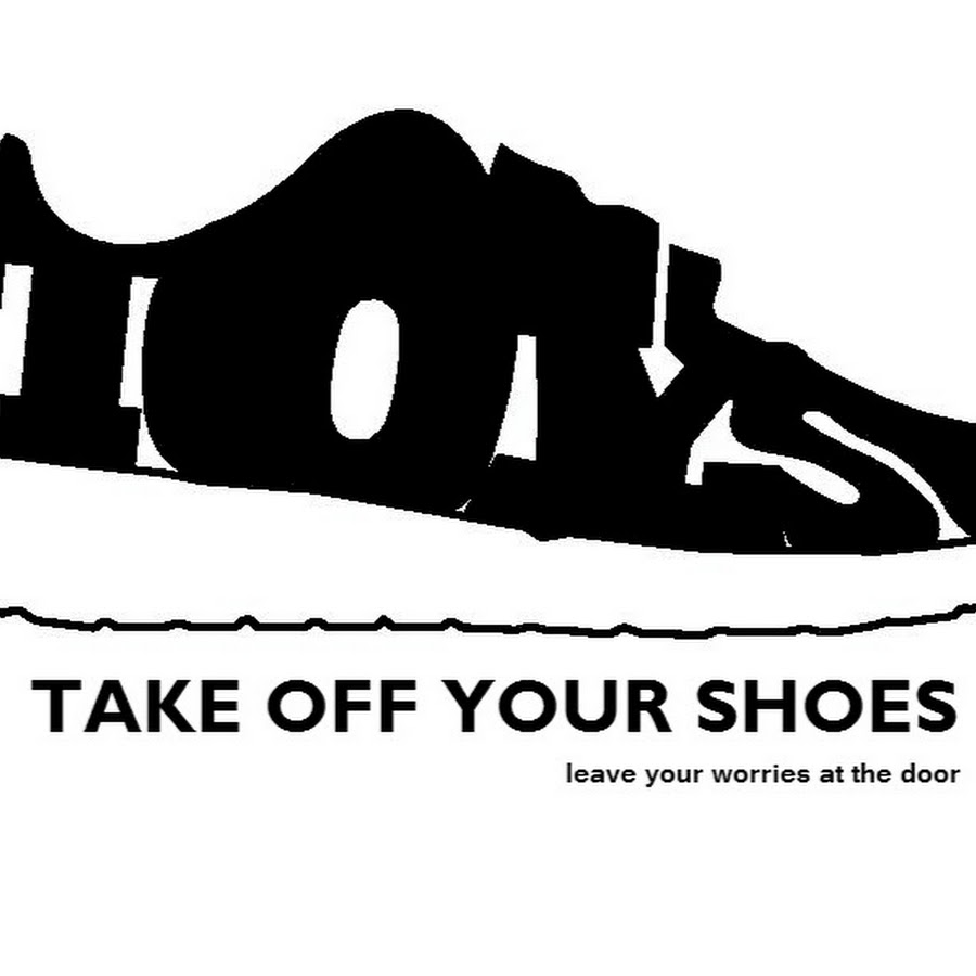 Take Off Your Shoes Youtube