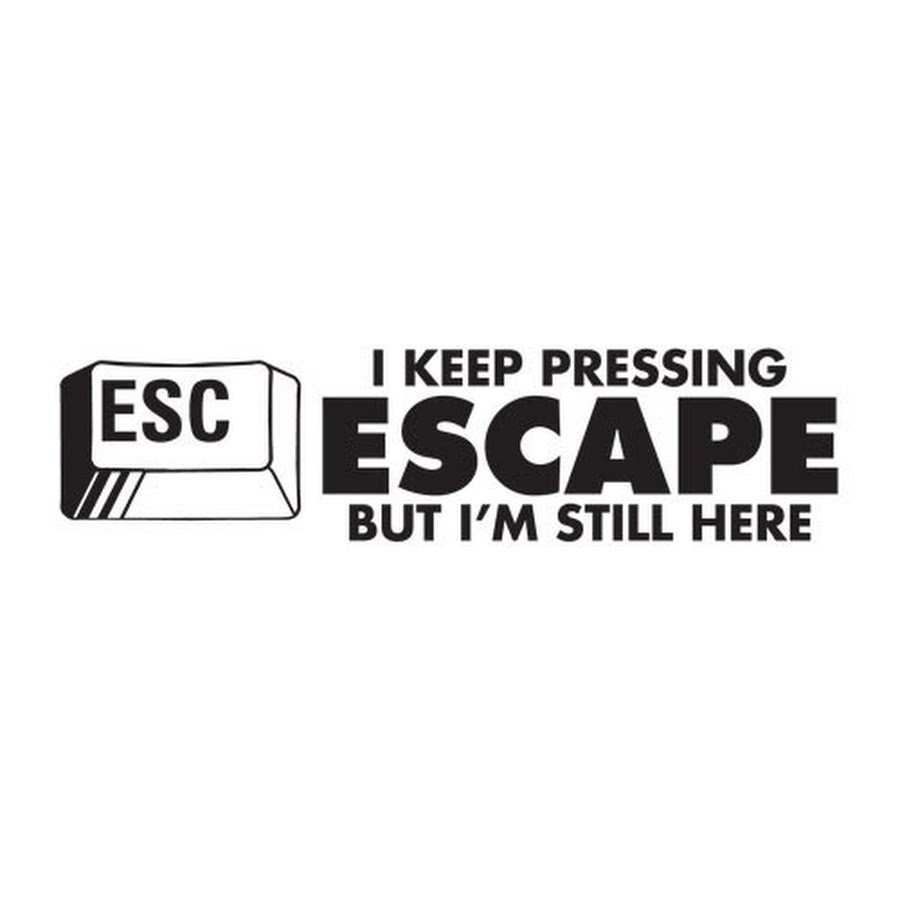 Keep pressure. Press Escape. Keep печать. Escape keep away. So Low Escape Words.