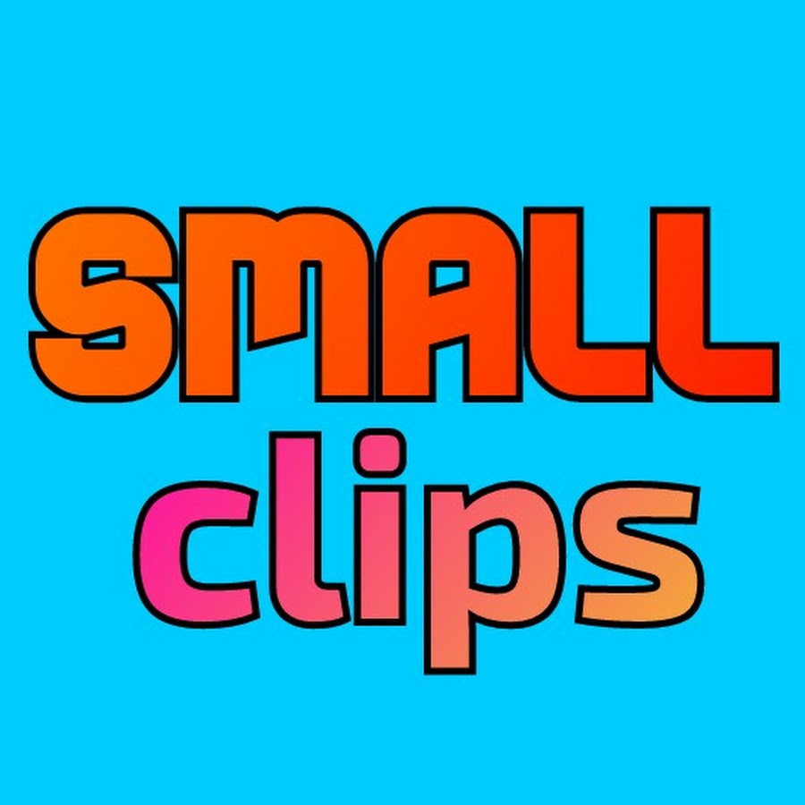SMALL CLIPS - YouTube