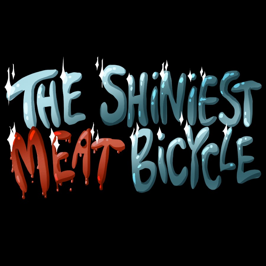 I Have The Shiniest Meat Bicycle