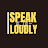 Speak Loudly