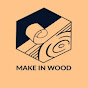 Make In Wood