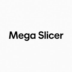 Mega Slicer