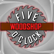 Five OClock Woodshop