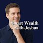 Smart Wealth With Joshua Avatar