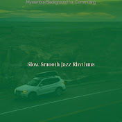Slow Smooth Jazz Rhythms - トピック