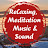 Relaxing, Meditation Music & Sounds