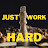 Just Work Hard 