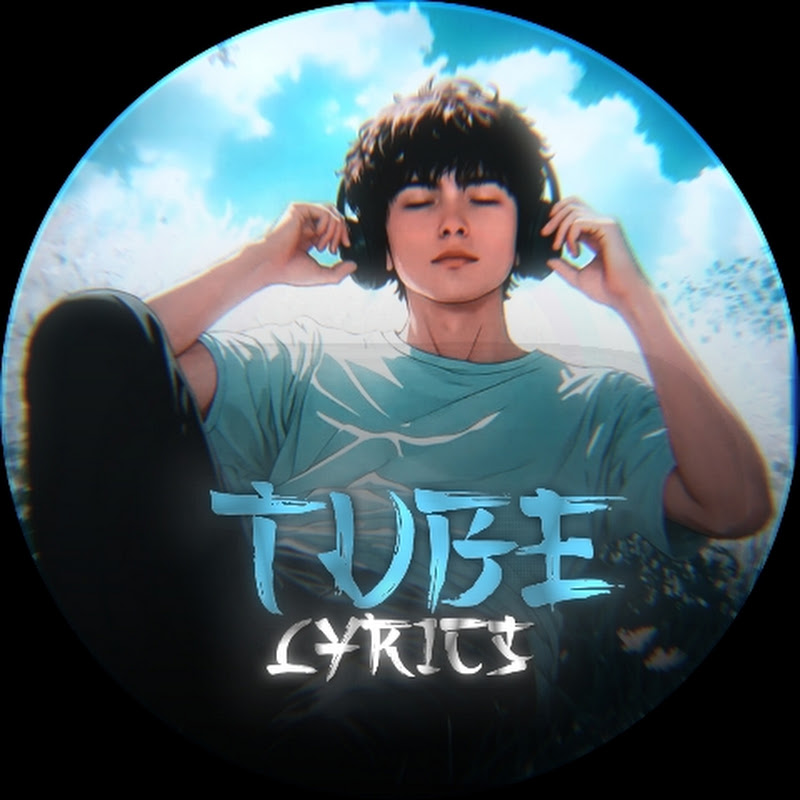 𝗧𝘂𝗯𝗲 𝗟𝘆𝗿𝗶𝗰𝘀 