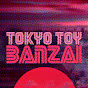 TOKYO TOY BANZAI