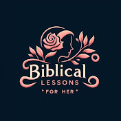 Biblical Lessons for Her