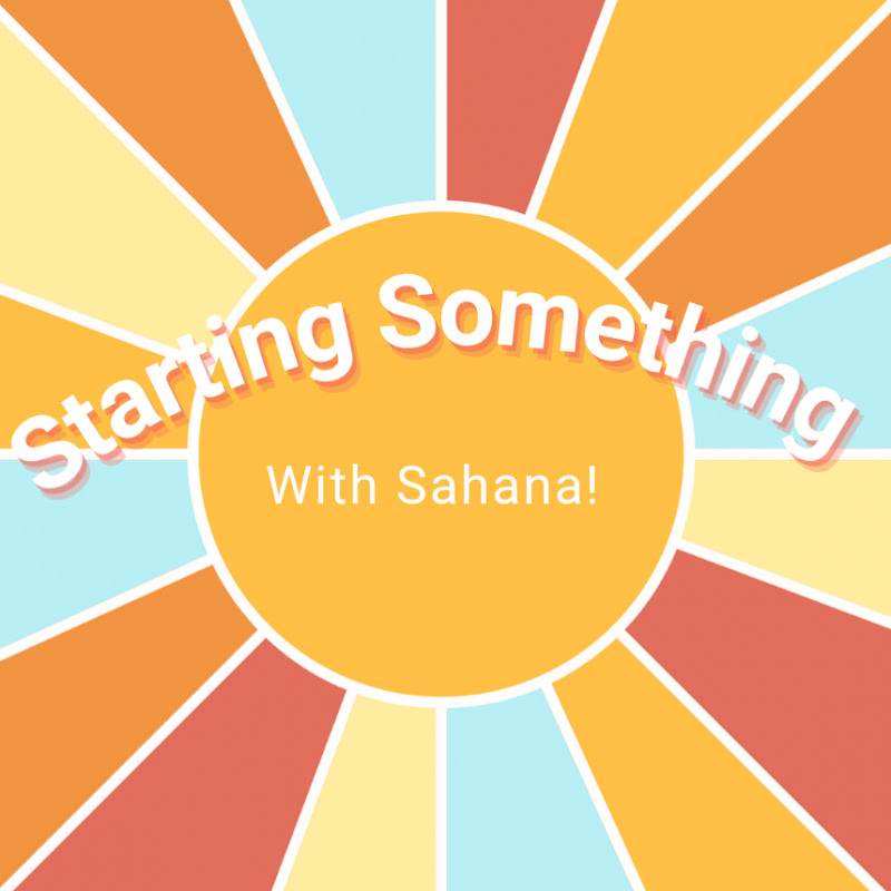Starting Something With Sahana