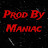 PROD BY MANIAC