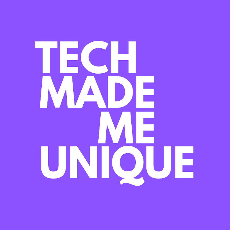 Tech Made Me Unique