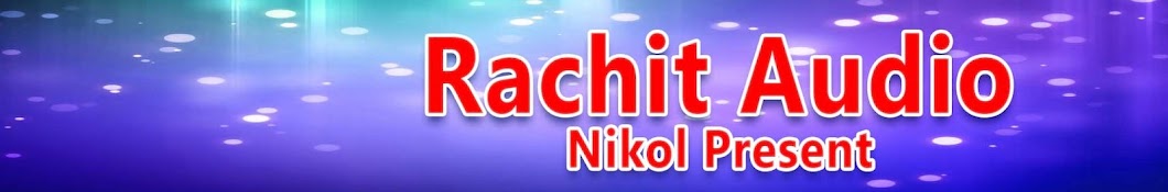 Rachit Audio Nikol رمز قناة اليوتيوب