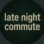 l𝚊𝚝𝚎 n𝚒𝚐𝚑𝚝 c𝚘𝚖𝚖𝚞𝚝𝚎