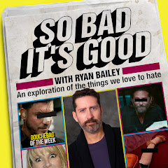 So Bad It’s Good with Ryan Bailey Avatar