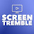 Screen Tremble