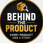 Behind The Product
