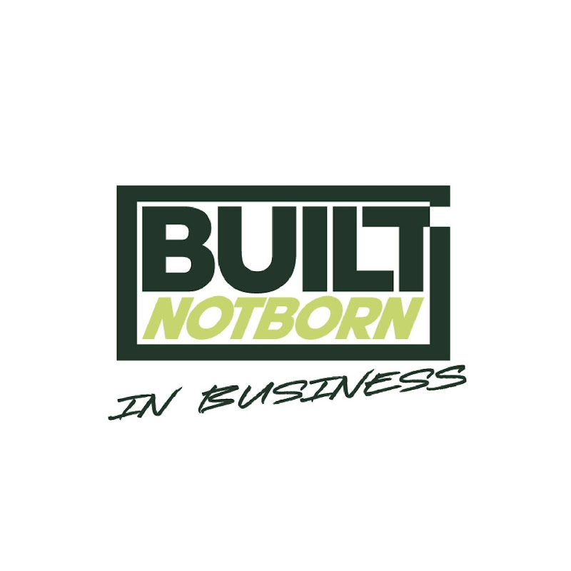 Built Not Born in Business