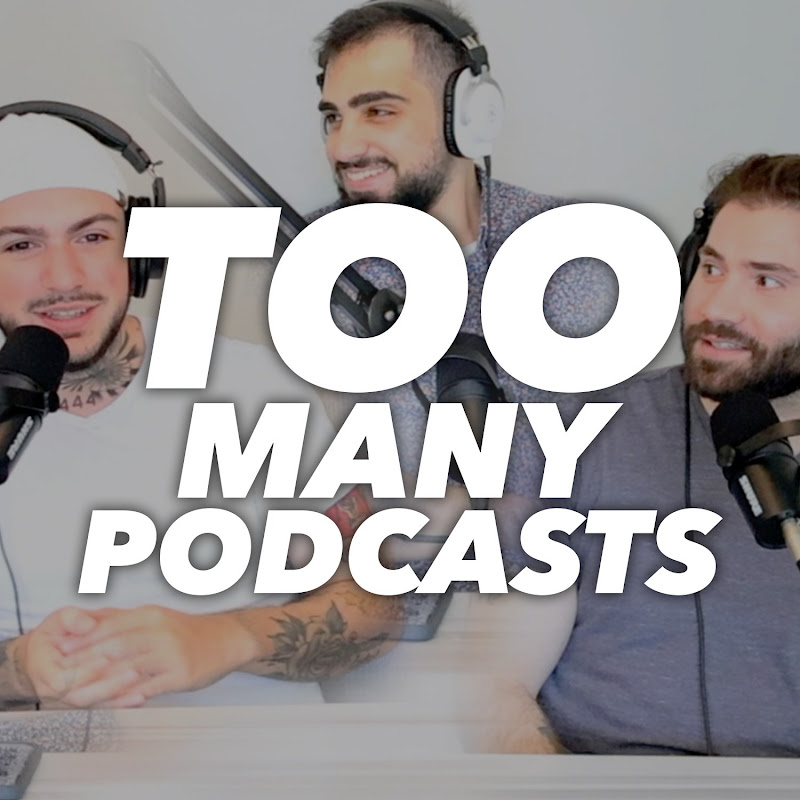Too Many Podcasts