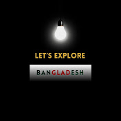 Let's Explore Bangladesh 