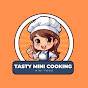 Tasty Mini Cooking