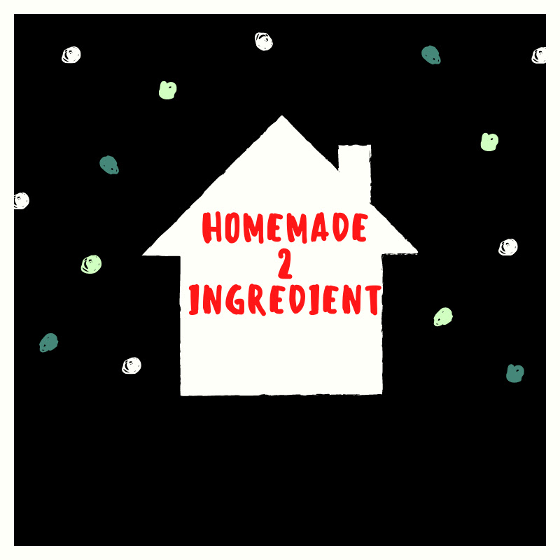 Homemade 2 Ingredient