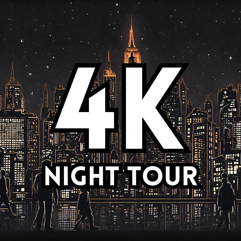 4K NIGHT TOUR