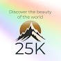 25K Discover the beauty of the world