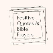 Positive Quotes and Bible Prayers