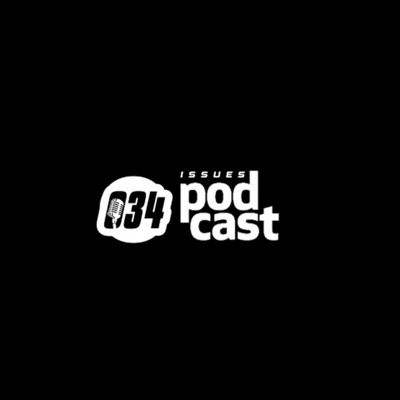 034 Issues Podcast Official