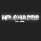 MR.SHADES ASMR