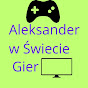 Aleksander w Świecie Gier