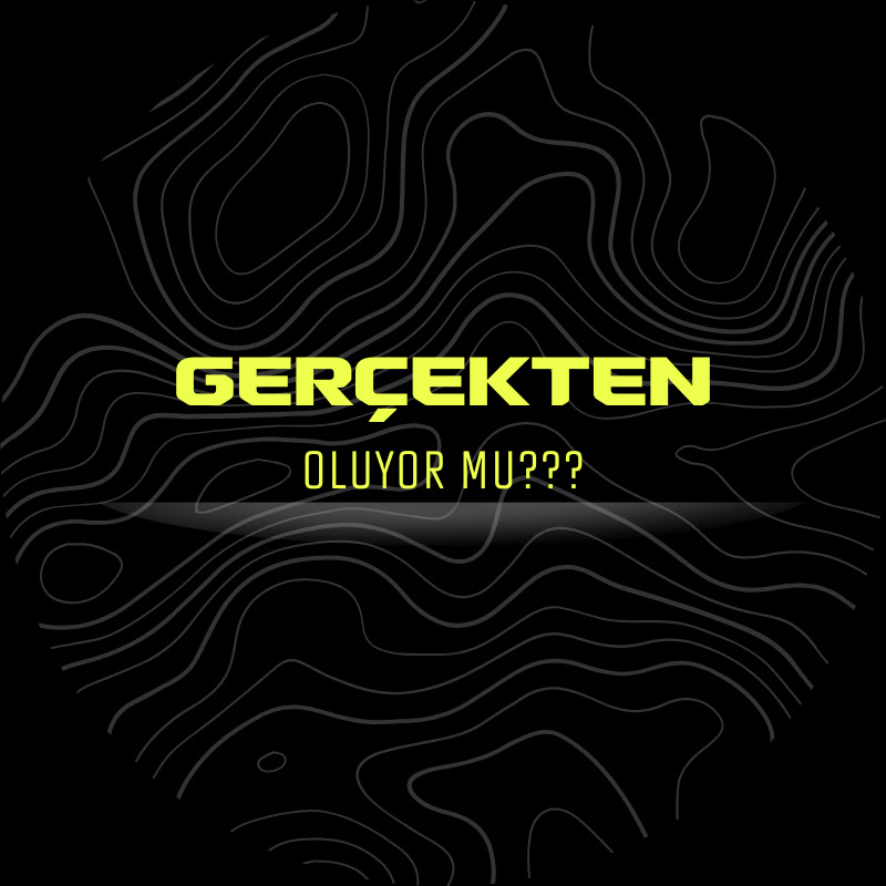 Gerçekten Oluyor Mu?