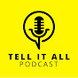 The Tell It All Podcast