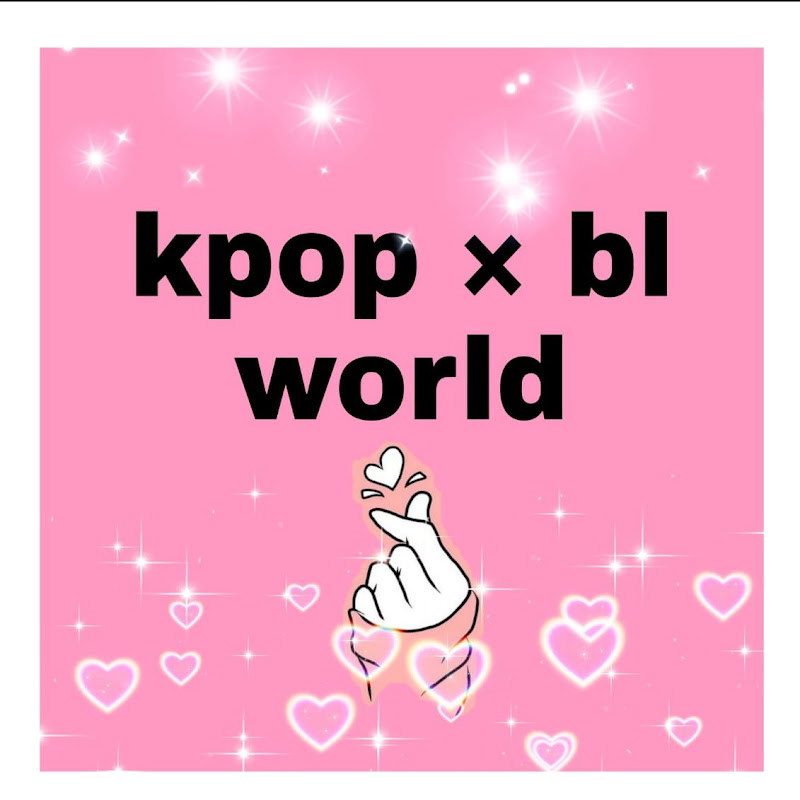 Kpop × bl World