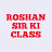 Roshan Sir Ki Class