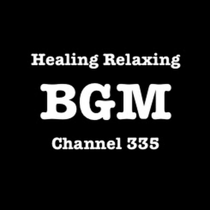 Healing Relaxing BGM Channel 335