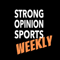 Strong Opinion Sports Weekly